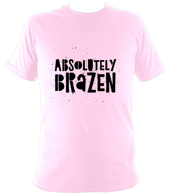 Absolutely Brazen Original T-Shirt