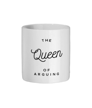 The Queen Of Arguing Original Mug Ceramic